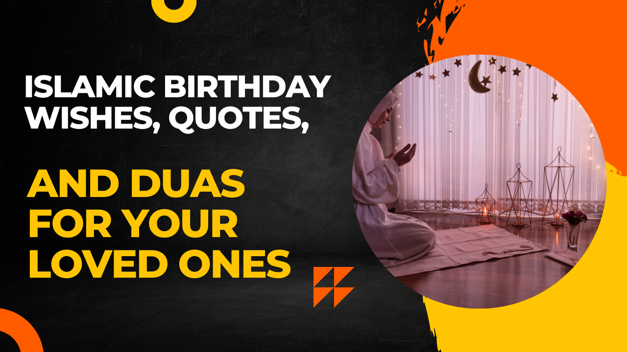 Islamic Birthday Wishes, Quotes, and Duas for Your Loved Ones