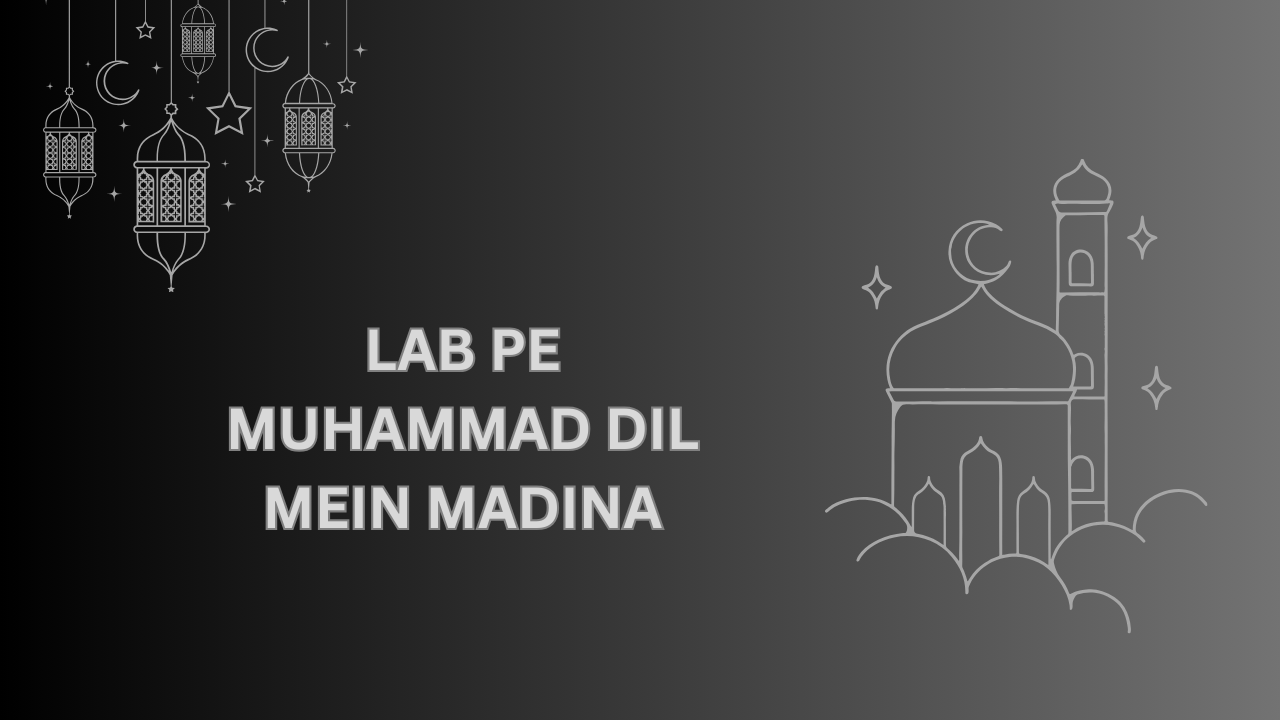 Lab pe Muhammad Dil mein Madina