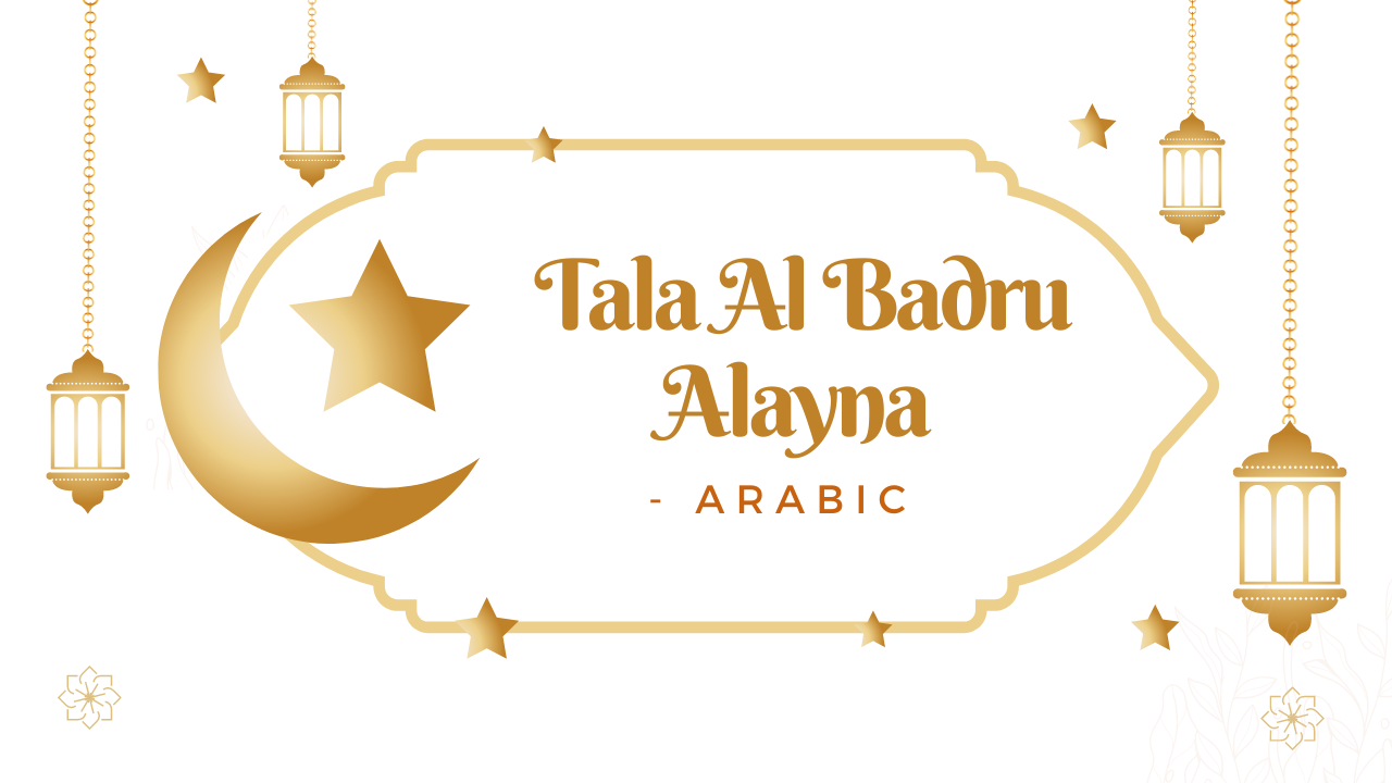 Tala Al Badru Alayna- Arabic Female
